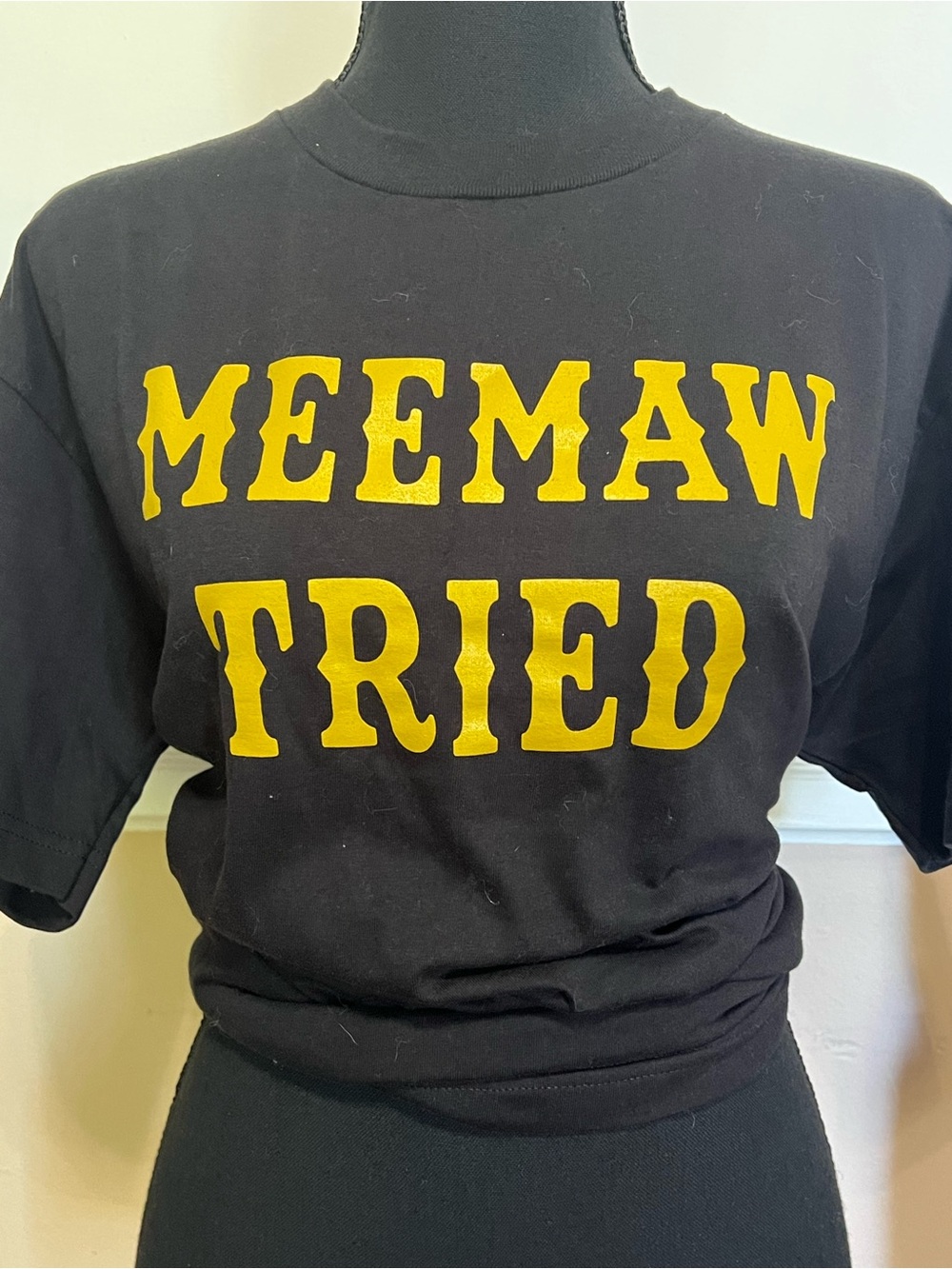 Meemaw Tried Tshirt